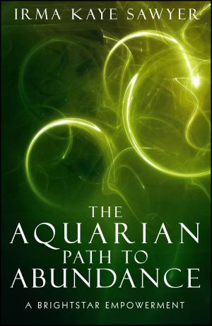 Cover of the book The Aquarian Path to Abundance: A BrightStar Empowerment by Emy Farella