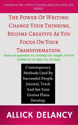 Cover of the book The Power Of Writing: Change Your Thinking, Become Creative As You Focus On Your Transformation. by Vince Guaglione