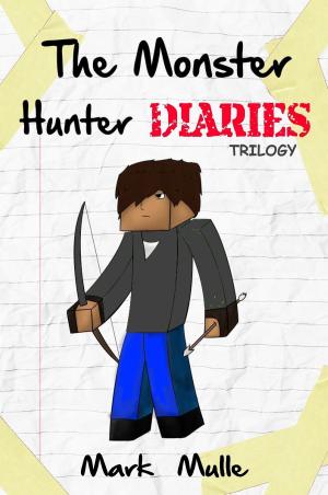 Cover of the book The Monster Hunter Diaries Trilogy by L.E. Harrison