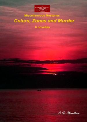 Cover of the book Colors, Zones and Murder by CD Moulton