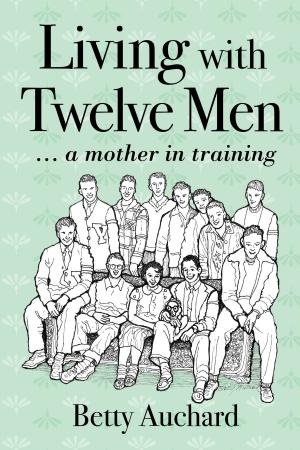Book cover of Living with Twelve Men: a mother in training