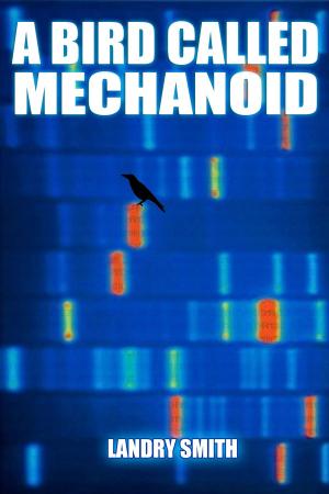 Cover of the book A Bird Called Mechanoid by Julie Bozza