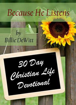 Cover of the book Because He Listens: 30 Day Devotional by George O. Wood