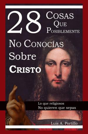 Cover of the book 28 Cosas Que Posiblemente No Conocías Sobre Cristo by Angela Crudupt