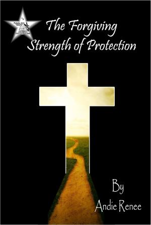Cover of the book The Forgiving Strength of Protection by Daniel June