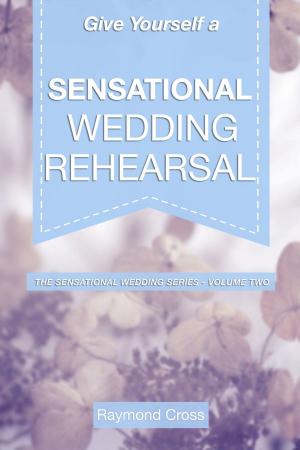 Cover of Give Yourself a Sensational Wedding Rehearsal