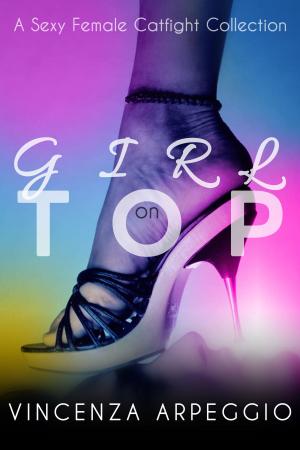 Cover of the book Girl on Top: An Erotic Female Catfight Collection by Lord Koga