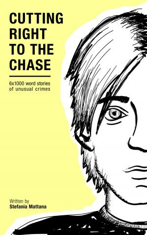 Book cover of Cutting Right to the Chase Vol.1: 6x1000 word stories of unusual crimes