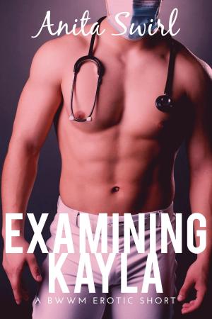 Book cover of Examining Kayla: A BWWM Erotic Short