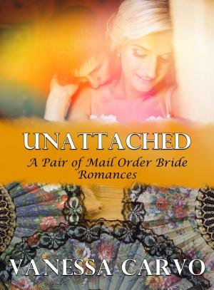 Cover of the book Unattached (A Pair of Mail Order Bride Romances) by Helen Keating