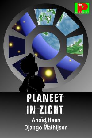 Cover of the book Planeet in zicht by Anaïd Haen, Django Mathijsen
