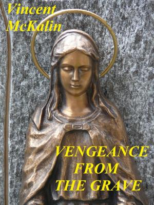 Cover of the book Vengeance From The Grave by Cornelia Smith