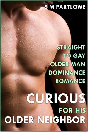 Cover of Curious for His Older Neighbor (Straight to Gay Older Man Dominance Romance)