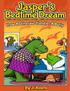 Cover of the book Jasper’s Bedtime Dream How A Dinosaur Handles A Bully by Lucinda Sage-Midgorden