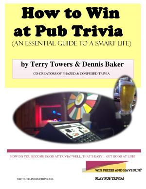 Cover of the book How to Win at Pub Trivia (An Essential Guide to a Smart Life) by John J. Miller, Karl Zinsmeister, Ashley May
