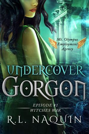 Book cover of Undercover Gorgon: Episode #1 — Witches War (A Mt. Olympus Employment Agency Miniseries)