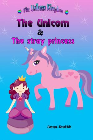 Book cover of The Unicorn & The Stray Princess : The Unicorn Kingdom ( book 3)
