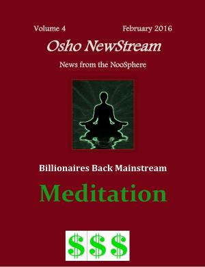 Book cover of Osho NewStream, Volume 4 February 2016, Billionaires Back Mainstream Meditation
