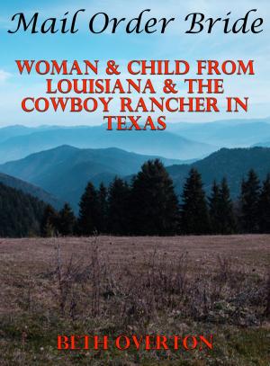 Book cover of Mail Order Bride: Woman & Child From Louisiana & The Cowboy Rancher In Texas