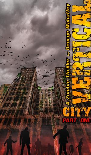 Cover of the book Vertical City: A Zombie Thriller (Book 1 of 4) by Raven Gregory, Joe Brusha, Ralph Tedesco