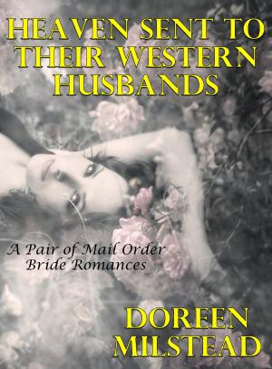 Cover of the book Heaven Sent To Their Western Husbands: A Pair of Mail Order Brides by Joyce Melbourne