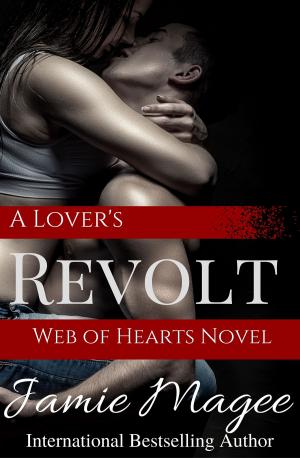 Cover of the book A Lover's Revolt: Web of Hearts and Souls #19 by Lorena A. Falcón