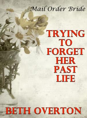 Book cover of Mail Order Bride: Trying To Forget Her Past Life