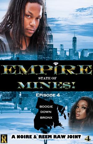 Cover of the book Boogie Down Bronx: Episode 4 (Empire State of Mine$!) by Jennifer Martinez