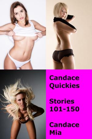 Cover of the book Candace Quickies: Stories 101-150 by Candace Mia