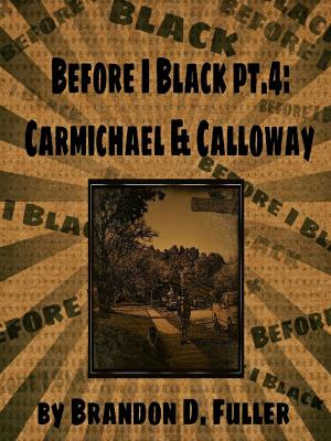 Cover of the book Before I Black Pt. 4-Carmichael & Calloway by VALERIA ANGELA CONTI