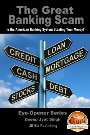 Cover of the book The Great Banking Scam: Is the American Banking System Stealing Your Money? by Mendon Cottage Books