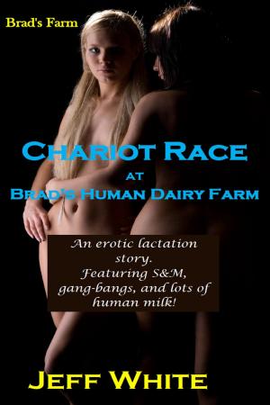 Cover of the book Chariot Race at Brad's Human Dairy Farm by Jeff White