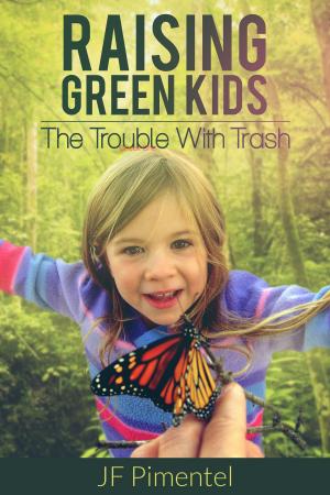 Book cover of Raising Green Kids: The Trouble with Trash