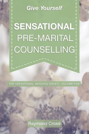 Cover of the book Give Yourself Sensational Pre-Marital Counselling by Jenny Davis