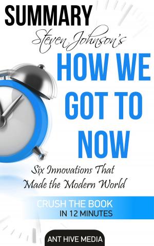 Book cover of Steven Johnson's How We Got to Now: Six Innovations That Made the Modern World Summary