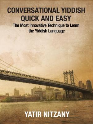 Book cover of Conversational Yiddish Quick and Easy: The Most Innovative Technique to Learn the Yiddish Language