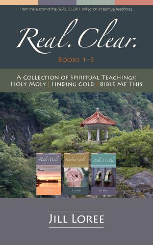 Cover of the book Real.Clear.: A Three-Book Collection of Spiritual Teachings by Stowe Dailey Shockey, Calvin LeHew