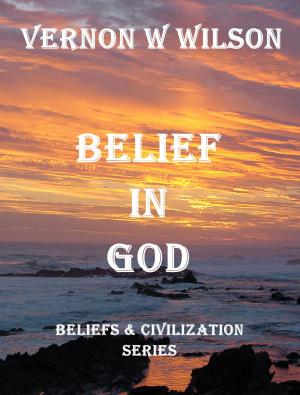 bigCover of the book Beliefs and Civilization Series: Belief in God by 
