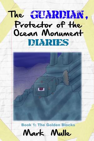 Cover of the book The Guardian, Protector of the Ocean Monument Diaries, Book 1: The Golden Blocks by D.C. Chagnon