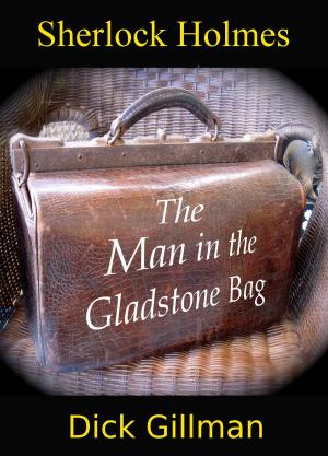 Book cover of Sherlock Holmes and The Man in the Gladstone Bag