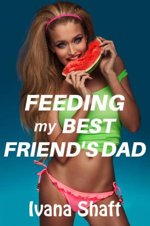 Cover of the book Feeding My Best Friend's Dad by Anita Snowflake
