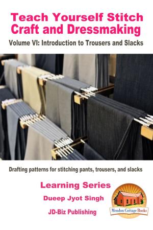 Book cover of Teach Yourself Stitch Craft and Dressmaking Volume VI: Introduction to Trousers and Slacks - Drafting patterns for stitching pants, trousers, and slacks