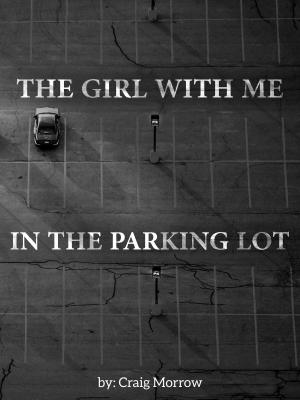 Cover of The Girl With Me In The Parking Lot