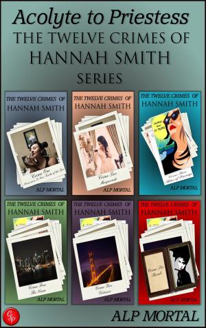 Cover of the book Acolyte to Priestess: The Twelve Crimes of Hannah Smith Series by Lee Isserow