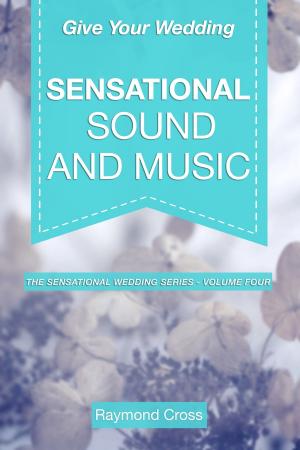 Cover of the book Give Your Wedding Sensational Sound and Music by Tony Peters