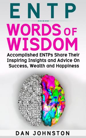 Book cover of ENTP Words of Wisdom: Accomplished ENTPs Share Their Inspiring Insights and Advice on Success, Wealth and Happiness