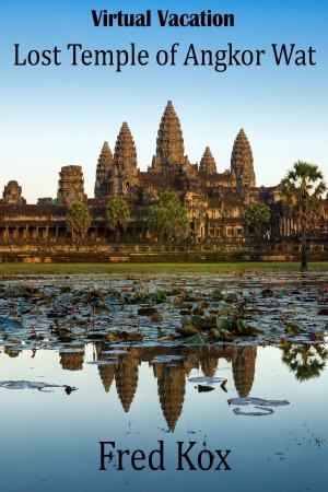 Book cover of Virtual Vacation: Lost Temple of Angkor Wat - Photo Gallery