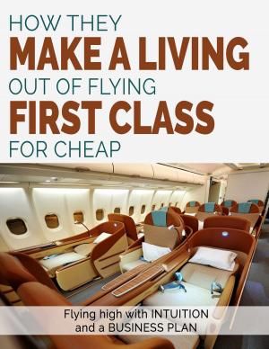 Cover of the book How They Make A Living Out Of Flying First Class For Cheap by C. G. Cooper, David Delevante