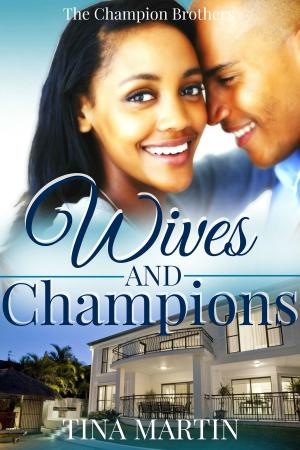 Cover of the book Wives And Champions by Tina Martin