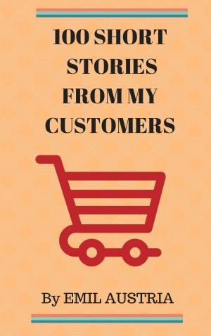 Book cover of 100 Short Stories From My Customers